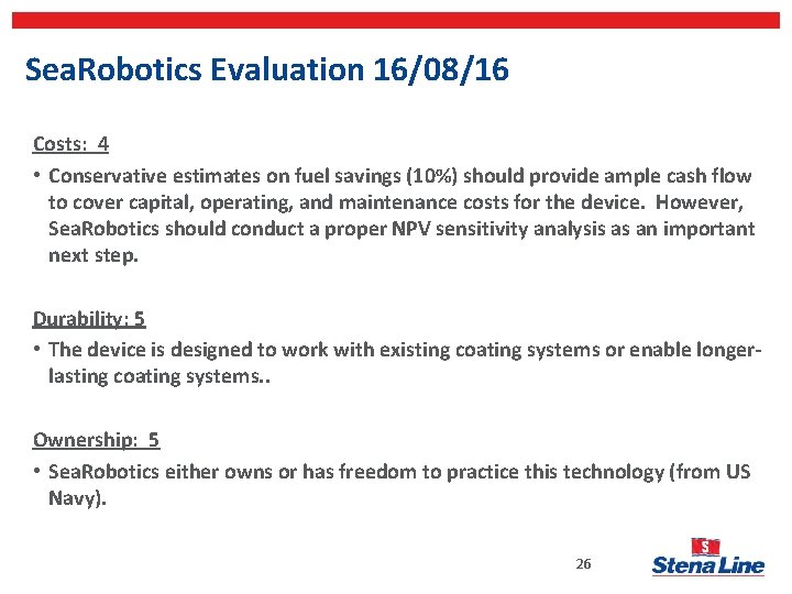 Sea. Robotics Evaluation 16/08/16 Costs: 4 • Conservative estimates on fuel savings (10%) should