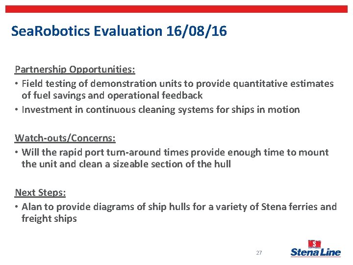 Sea. Robotics Evaluation 16/08/16 Partnership Opportunities: • Field testing of demonstration units to provide