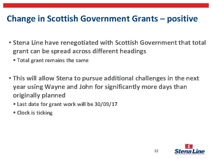 Change in Scottish Government Grants – positive • Stena Line have renegotiated with Scottish