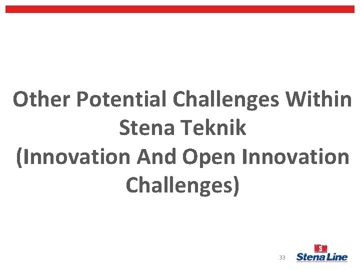 Other Potential Challenges Within Stena Teknik (Innovation And Open Innovation Challenges) 33 