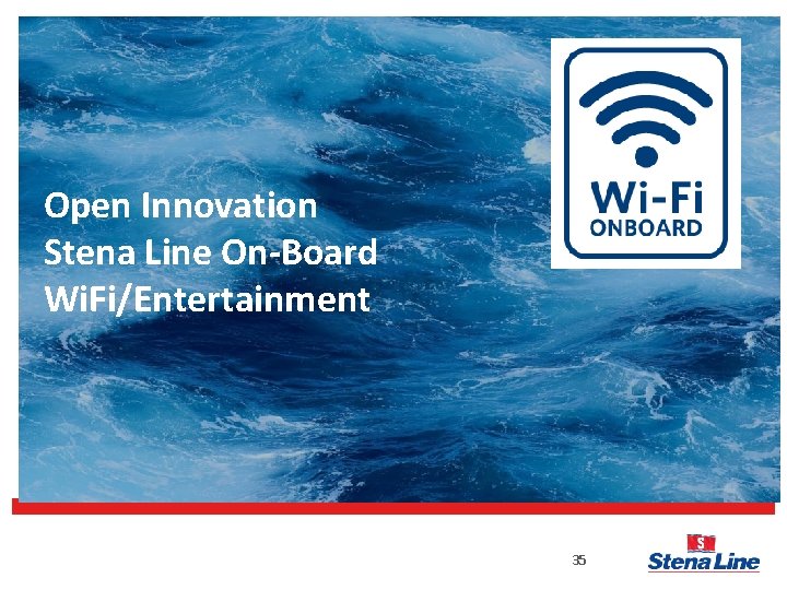 Open Innovation Stena Line On-Board Wi. Fi/Entertainment 35 
