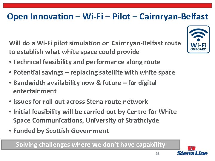 Open Innovation – Wi-Fi – Pilot – Cairnryan-Belfast Will do a Wi-Fi pilot simulation