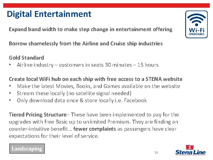 Digital Entertainment Expand band width to make step change in entertainment offering Borrow shamelessly