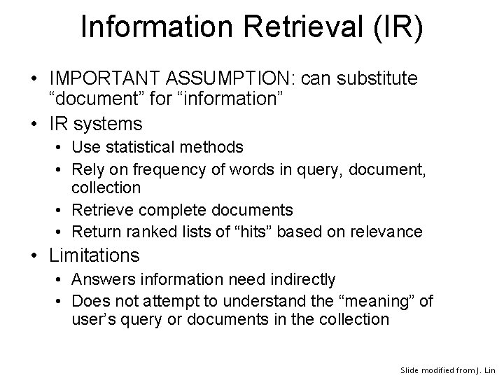 Information Retrieval (IR) • IMPORTANT ASSUMPTION: can substitute “document” for “information” • IR systems