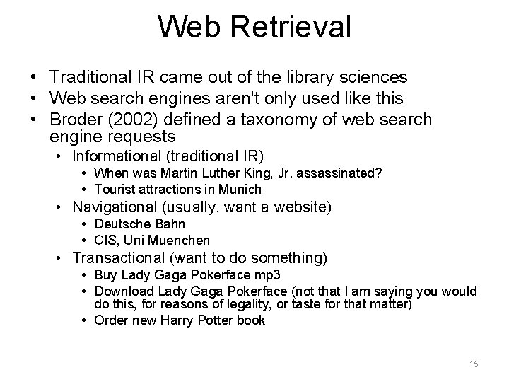 Web Retrieval • Traditional IR came out of the library sciences • Web search