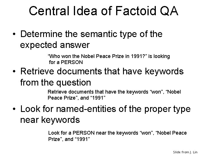 Central Idea of Factoid QA • Determine the semantic type of the expected answer