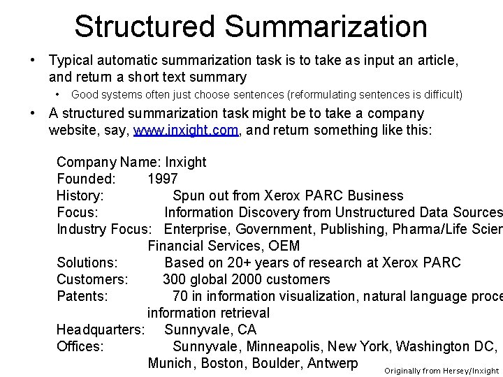 Structured Summarization • Typical automatic summarization task is to take as input an article,