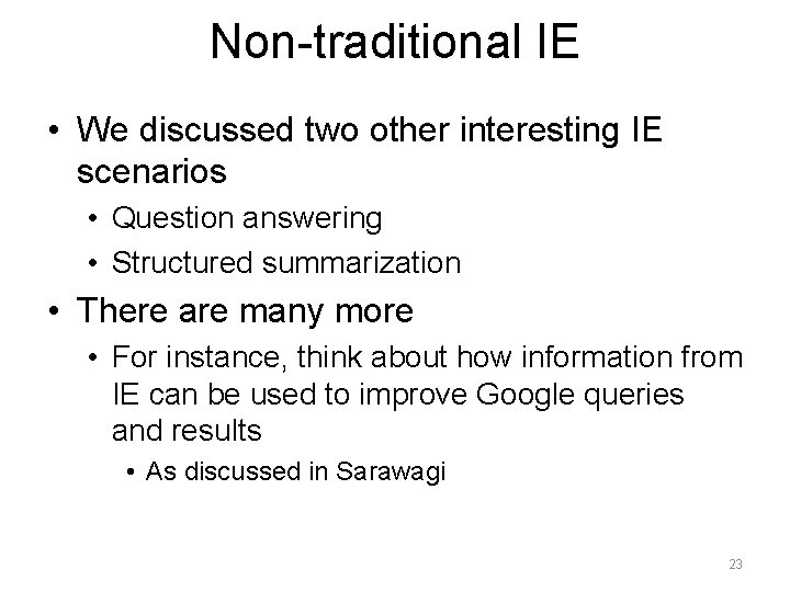 Non-traditional IE • We discussed two other interesting IE scenarios • Question answering •