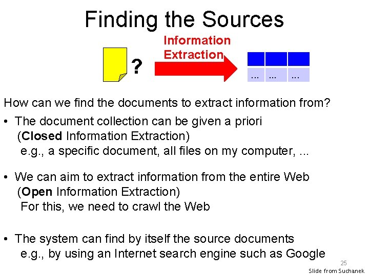 Finding the Sources ? Information Extraction. . How can we find the documents to