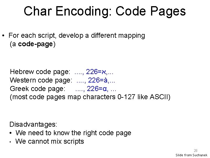 Char Encoding: Code Pages • For each script, develop a different mapping (a code-page)