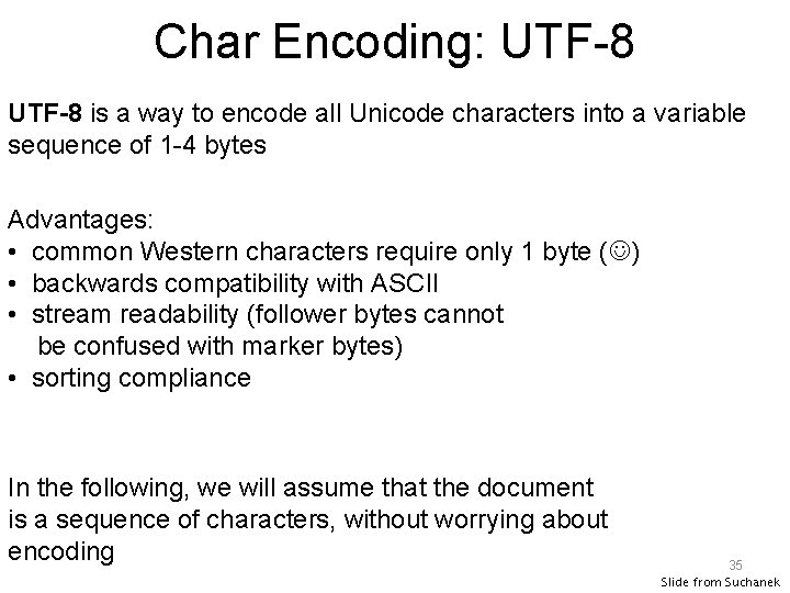 Char Encoding: UTF-8 is a way to encode all Unicode characters into a variable
