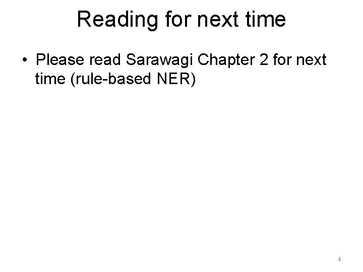 Reading for next time • Please read Sarawagi Chapter 2 for next time (rule-based