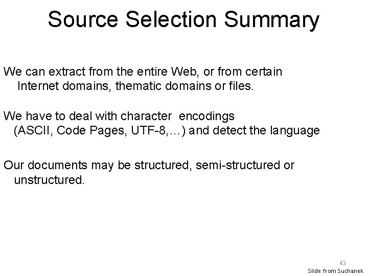 Source Selection Summary We can extract from the entire Web, or from certain Internet