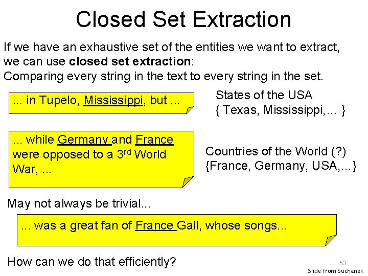 Closed Set Extraction If we have an exhaustive set of the entities we want