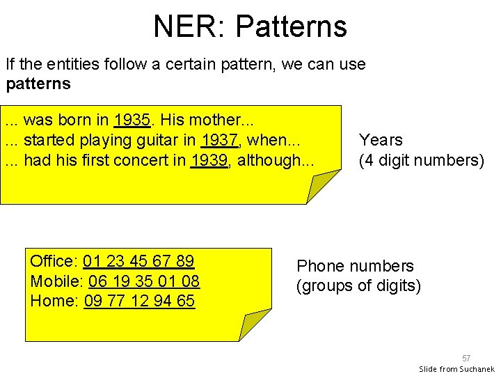 NER: Patterns If the entities follow a certain pattern, we can use patterns. .