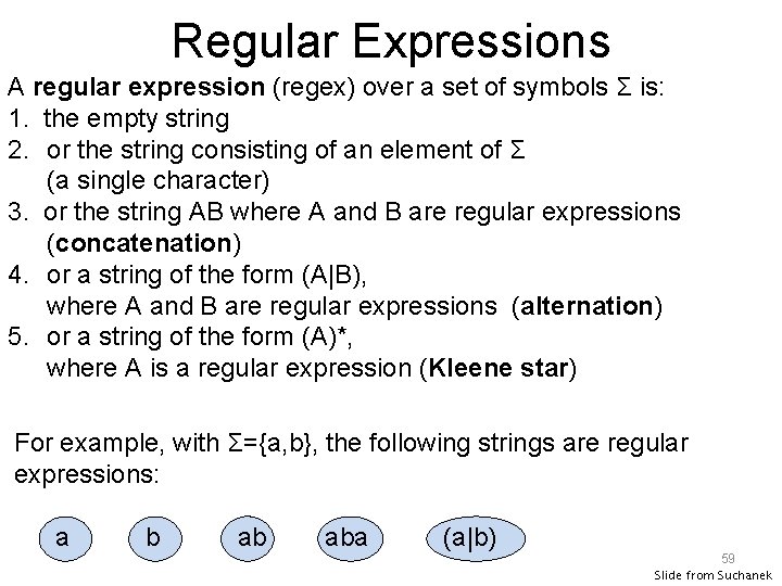 Regular Expressions A regular expression (regex) over a set of symbols Σ is: 1.