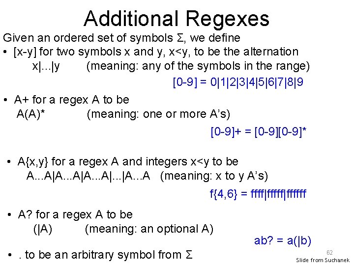 Additional Regexes Given an ordered set of symbols Σ, we define • [x-y] for