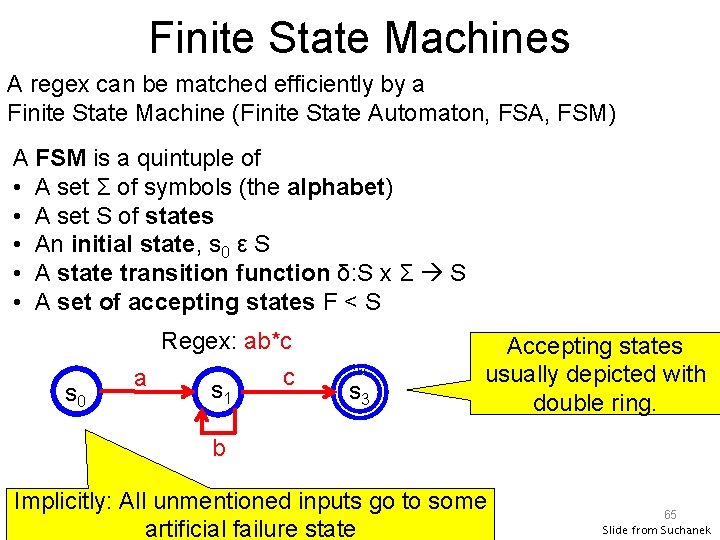 Finite State Machines A regex can be matched efficiently by a Finite State Machine