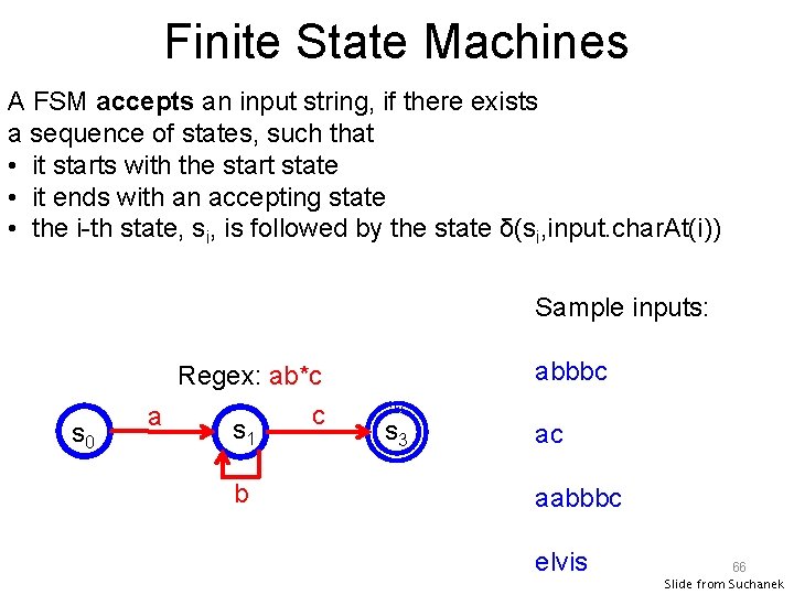 Finite State Machines A FSM accepts an input string, if there exists a sequence