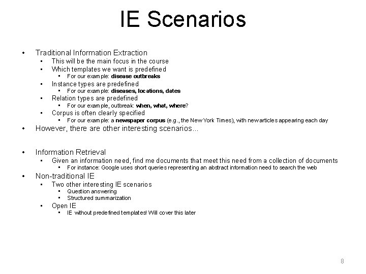 IE Scenarios • Traditional Information Extraction • • This will be the main focus