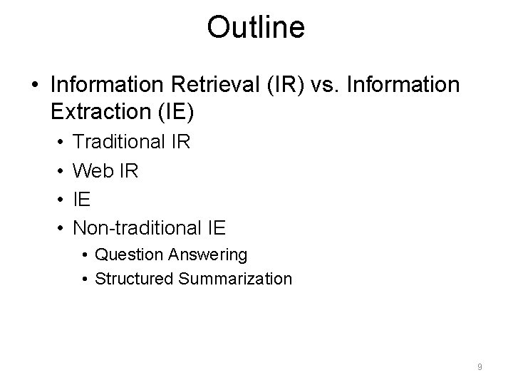 Outline • Information Retrieval (IR) vs. Information Extraction (IE) • • Traditional IR Web