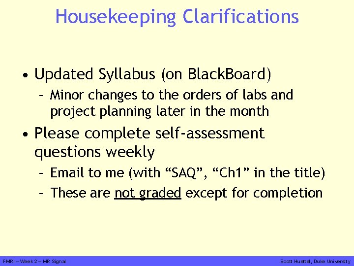 Housekeeping Clarifications • Updated Syllabus (on Black. Board) – Minor changes to the orders
