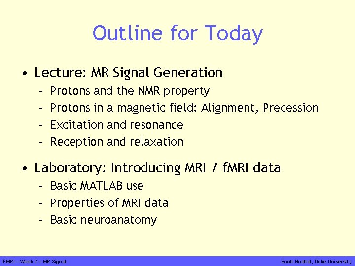 Outline for Today • Lecture: MR Signal Generation – – Protons and the NMR