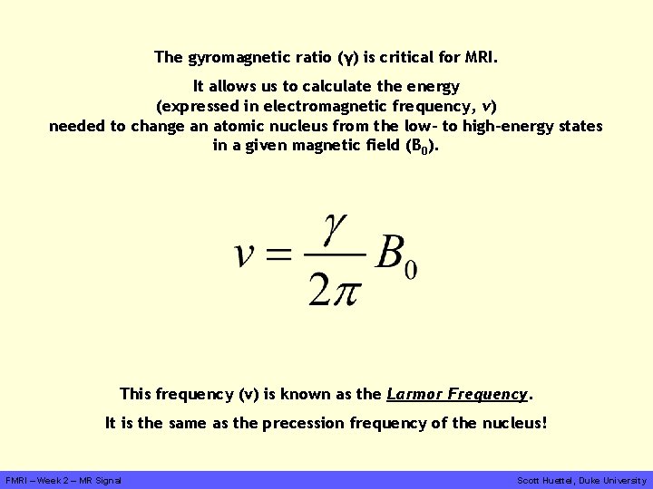 The gyromagnetic ratio (γ) is critical for MRI. It allows us to calculate the