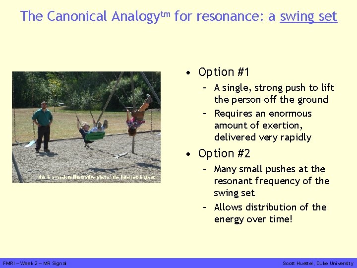 The Canonical Analogytm for resonance: a swing set • Option #1 – A single,
