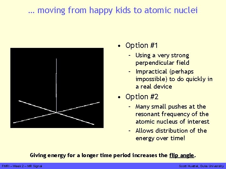 … moving from happy kids to atomic nuclei • Option #1 – Using a