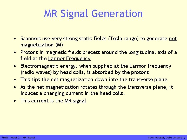 MR Signal Generation • Scanners use very strong static fields (Tesla range) to generate