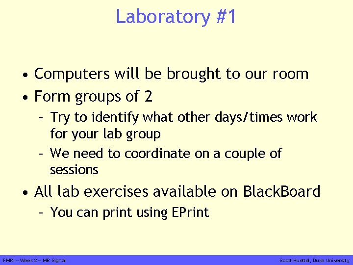 Laboratory #1 • Computers will be brought to our room • Form groups of