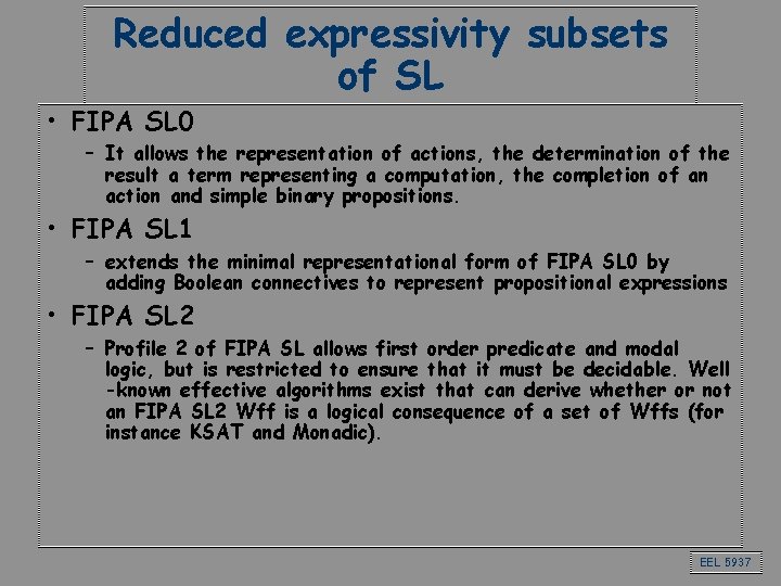 Reduced expressivity subsets of SL • FIPA SL 0 – It allows the representation