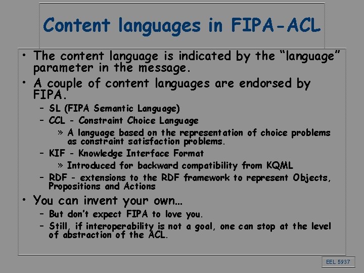 Content languages in FIPA-ACL • The content language is indicated by the “language” parameter