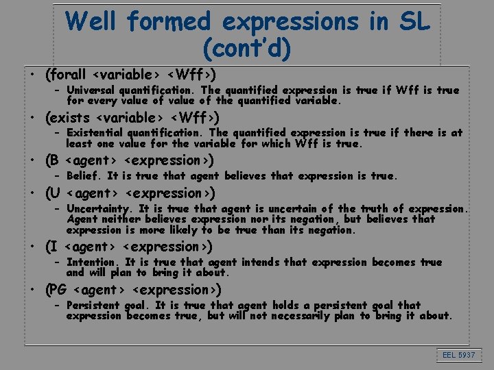 Well formed expressions in SL (cont’d) • (forall <variable> <Wff>) – Universal quantification. The