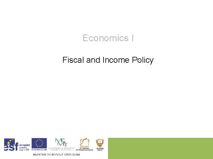 Economics I Fiscal and Income Policy 