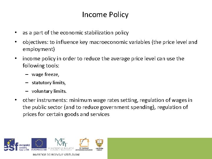 Income Policy • as a part of the economic stabilization policy • objectives: to