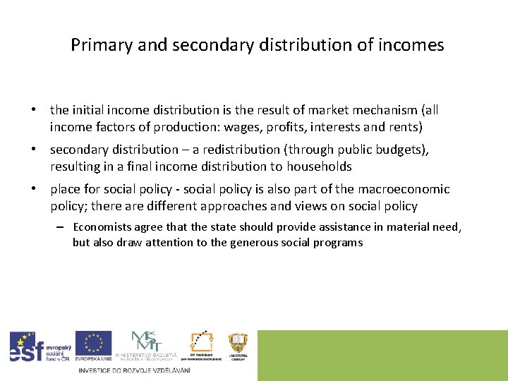 Primary and secondary distribution of incomes • the initial income distribution is the result
