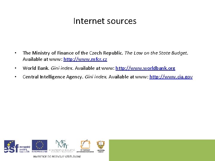 Internet sources • The Ministry of Finance of the Czech Republic. The Law on