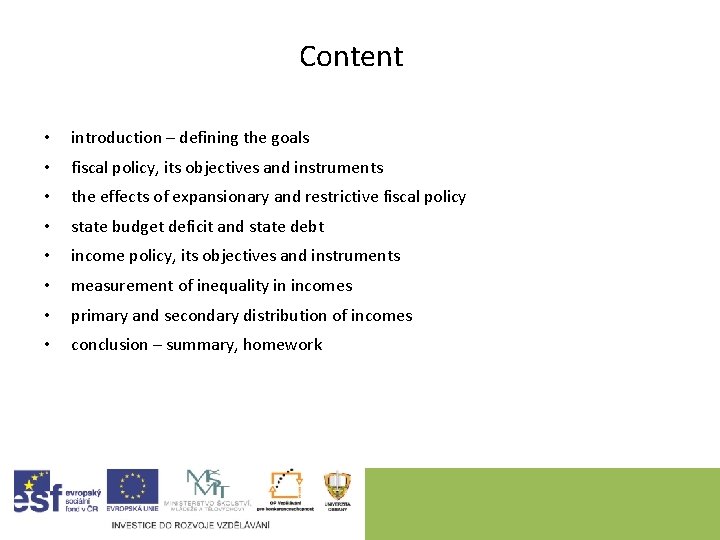 Content • introduction – defining the goals • fiscal policy, its objectives and instruments