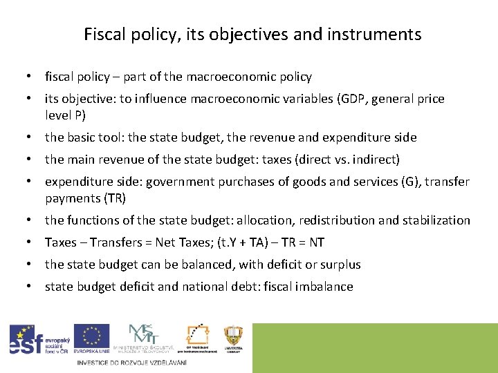 Fiscal policy, its objectives and instruments • fiscal policy – part of the macroeconomic