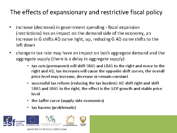 The effects of expansionary and restrictive fiscal policy • increase (decrease) in government spending