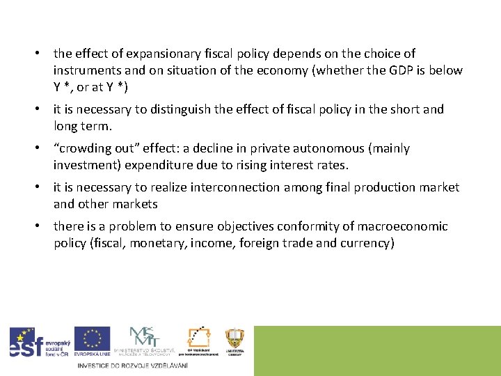  • the effect of expansionary fiscal policy depends on the choice of instruments