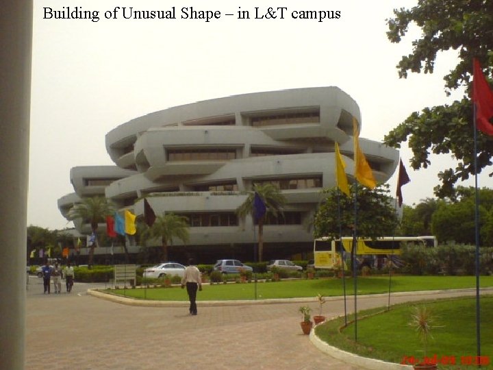 Building of Unusual Shape – in L&T campus 