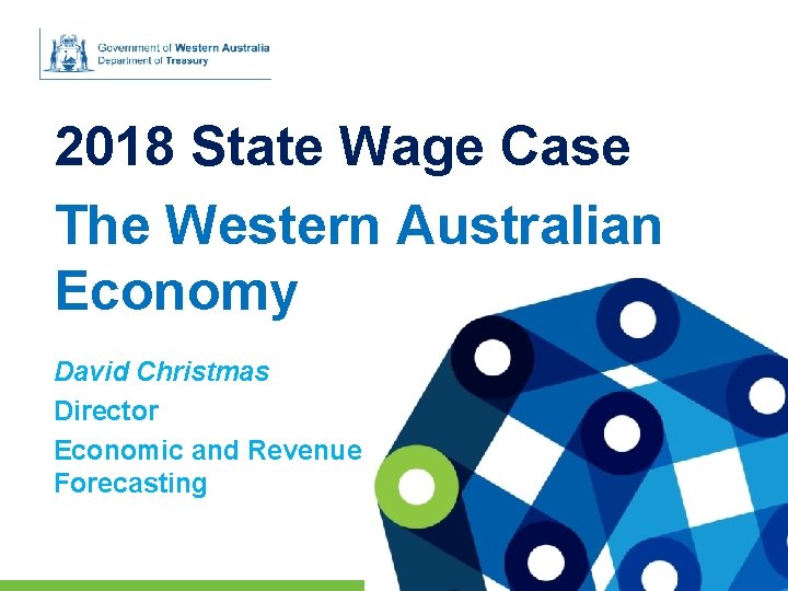 2018 State Wage Case The Western Australian Economy David Christmas Director Economic and Revenue 2018 State Wage Case The Western Australian Economy David Christmas Director Economic and Revenue