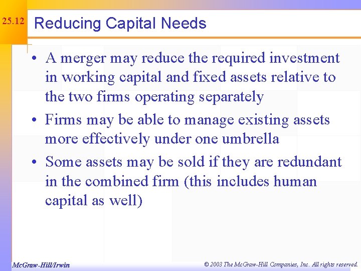 25. 12 Reducing Capital Needs • A merger may reduce the required investment in