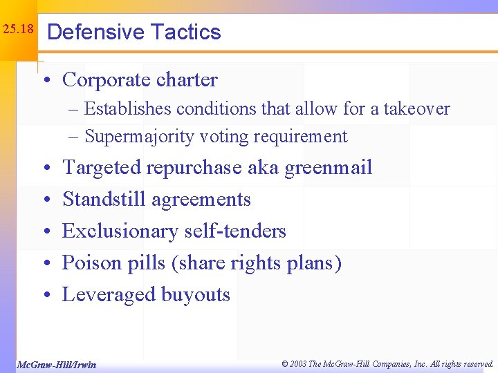 25. 18 Defensive Tactics • Corporate charter – Establishes conditions that allow for a