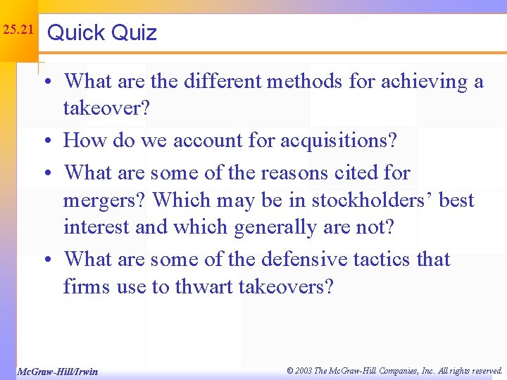 25. 21 Quick Quiz • What are the different methods for achieving a takeover?