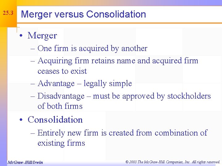 25. 3 Merger versus Consolidation • Merger – One firm is acquired by another