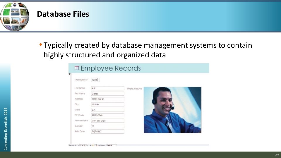 Database Files • Typically created by database management systems to contain Computing Essentials 2015